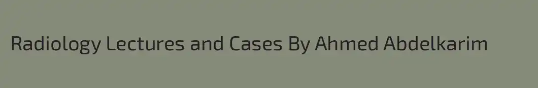 Radiology Lectures and Cases By Ahmed Abdelkarim